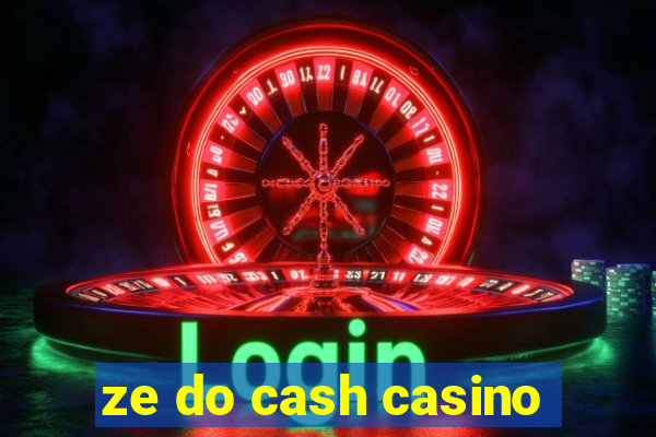 ze do cash casino